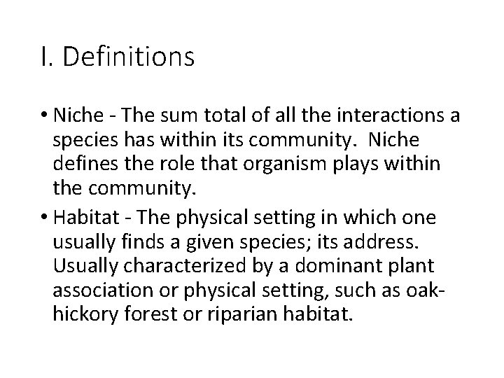 I. Definitions • Niche - The sum total of all the interactions a species
