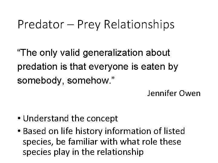 Predator – Prey Relationships “The only valid generalization about predation is that everyone is