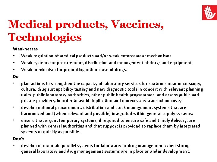 Medical products, Vaccines, Technologies Weaknesses • Weak regulation of medical products and/or weak enforcement