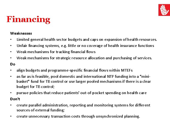 Financing Weaknesses • Limited general health sector budgets and caps on expansion of health