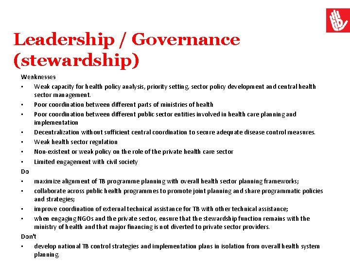 Leadership / Governance (stewardship) Weaknesses • Weak capacity for health policy analysis, priority setting,