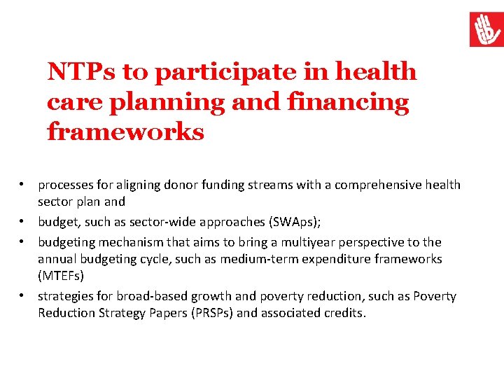 NTPs to participate in health care planning and financing frameworks • processes for aligning