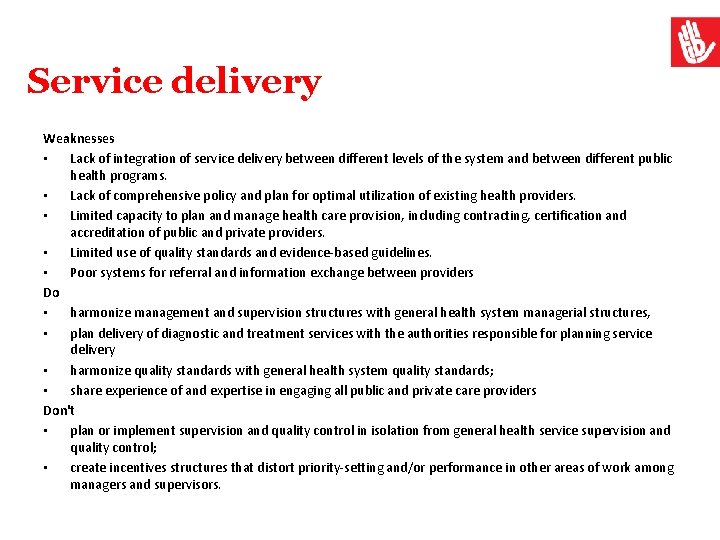 Service delivery Weaknesses • Lack of integration of service delivery between different levels of