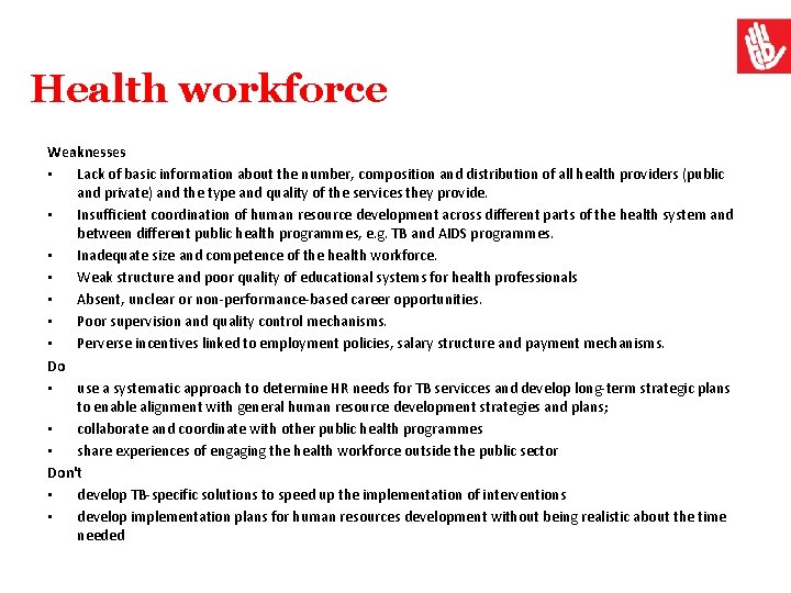 Health workforce Weaknesses • Lack of basic information about the number, composition and distribution