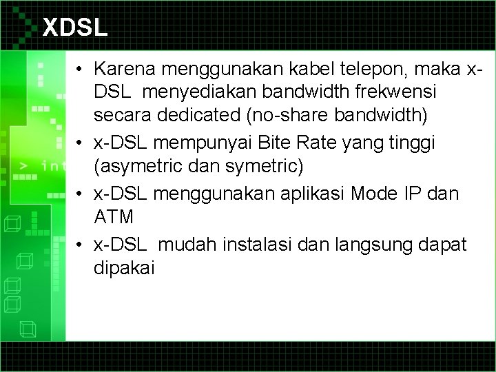 XDSL • Karena menggunakan kabel telepon, maka x. DSL menyediakan bandwidth frekwensi secara dedicated