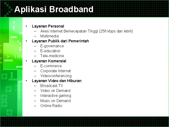 Aplikasi Broadband • • Layanan Personal – Akes Internet Berkecepatan Tinggi (256 kbps dan