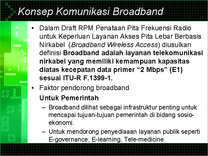 Konsep Komunikasi Broadband • Dalam Draft RPM Penataan Pita Frekuensi Radio untuk Keperluan Layanan