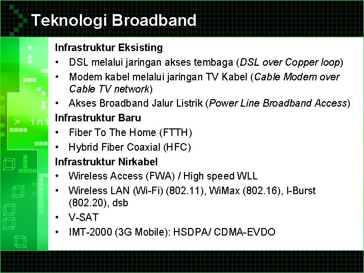 Teknologi Broadband Infrastruktur Eksisting • DSL melalui jaringan akses tembaga (DSL over Copper loop)