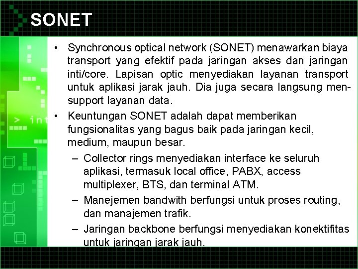 SONET • Synchronous optical network (SONET) menawarkan biaya transport yang efektif pada jaringan akses