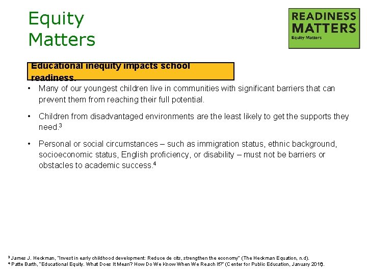 Equity Matters Educational inequity impacts school readiness. • Many of our youngest children live