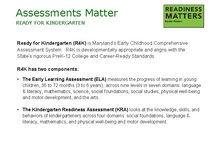 Assessments Matter READY FOR KINDERGARTEN Ready for Kindergarten (R 4 K) is Maryland’s Early