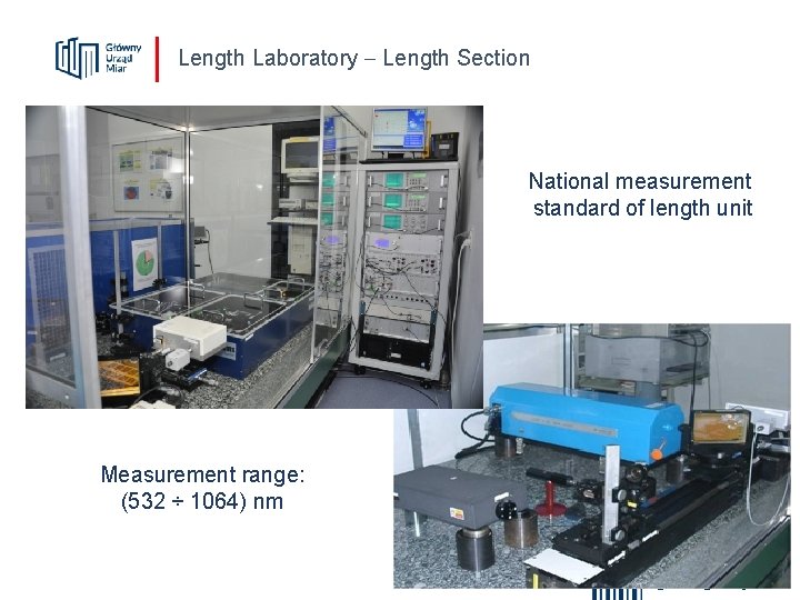 Length Laboratory Length Section National measurement standard of length unit Measurement range: (532 ÷