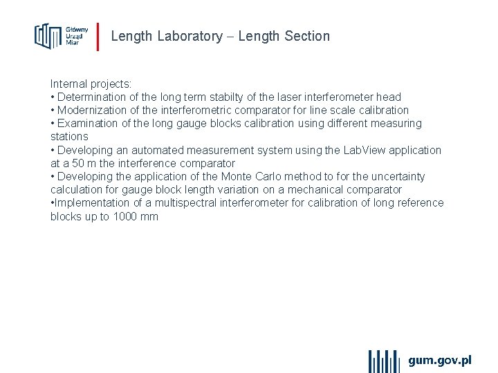 Length Laboratory Length Section Internal projects: • Determination of the long term stabilty of