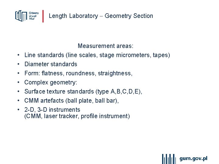 Length Laboratory Geometry Section • • Measurement areas: Line standards (line scales, stage micrometers,