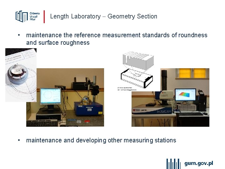 Length Laboratory Geometry Section • maintenance the reference measurement standards of roundness and surface