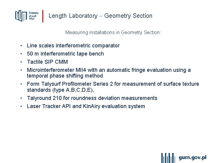 Length Laboratory Geometry Section Measuring installations in Geometry Section: • • Line scales interferometric