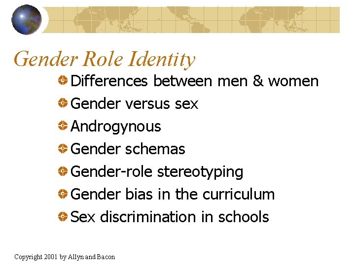 Gender Role Identity Differences between men & women Gender versus sex Androgynous Gender schemas