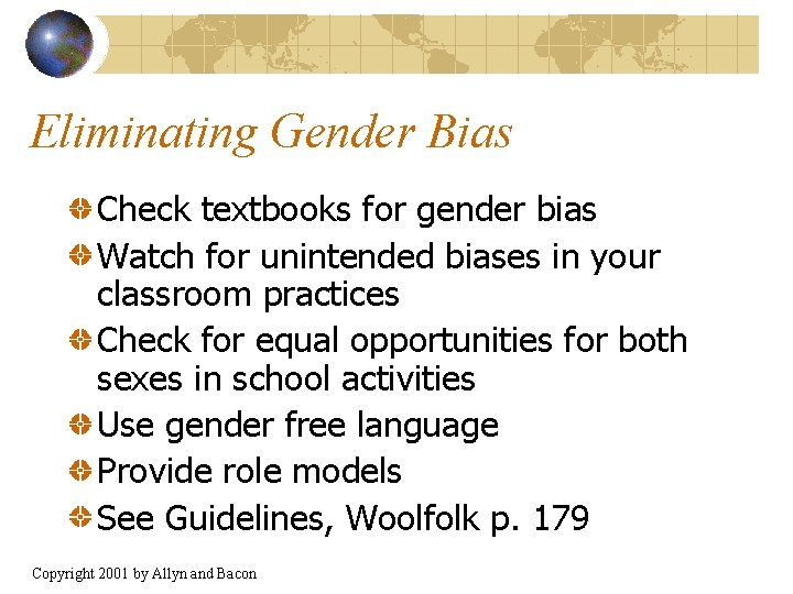 Eliminating Gender Bias Check textbooks for gender bias Watch for unintended biases in your