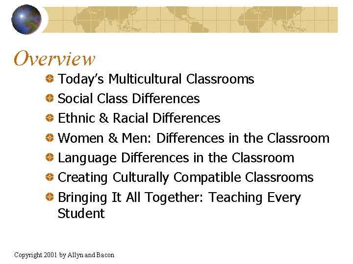 Overview Today’s Multicultural Classrooms Social Class Differences Ethnic & Racial Differences Women & Men: