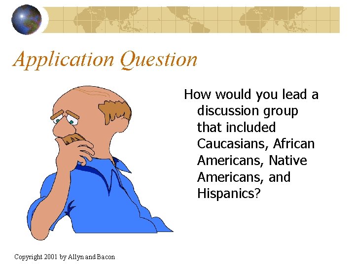 Application Question How would you lead a discussion group that included Caucasians, African Americans,