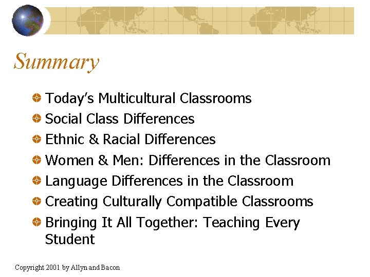 Summary Today’s Multicultural Classrooms Social Class Differences Ethnic & Racial Differences Women & Men: