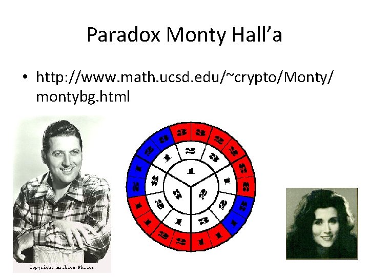 Paradox Monty Hall’a • http: //www. math. ucsd. edu/~crypto/Monty/ montybg. html 