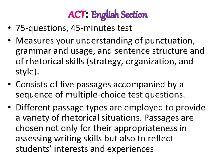 ACT: English Section • 75 -questions, 45 -minutes test • Measures your understanding of