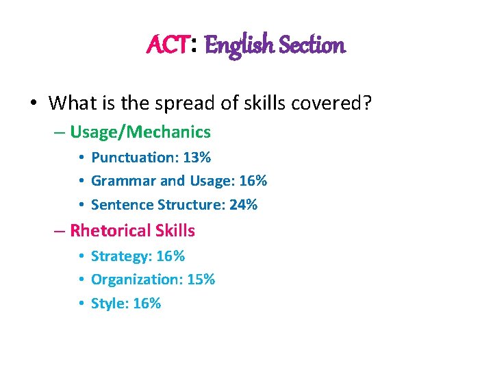 ACT: English Section • What is the spread of skills covered? – Usage/Mechanics •