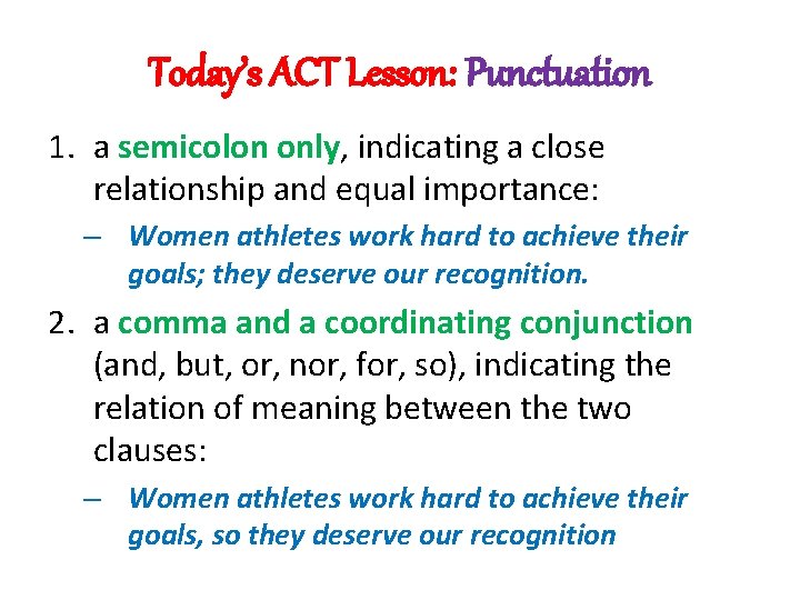 Today’s ACT Lesson: Punctuation 1. a semicolon only, indicating a close relationship and equal