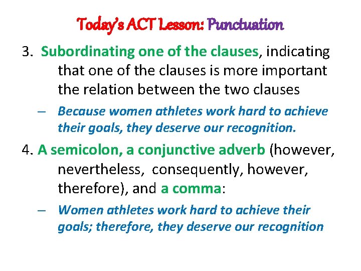 Today’s ACT Lesson: Punctuation 3. Subordinating one of the clauses, indicating that one of
