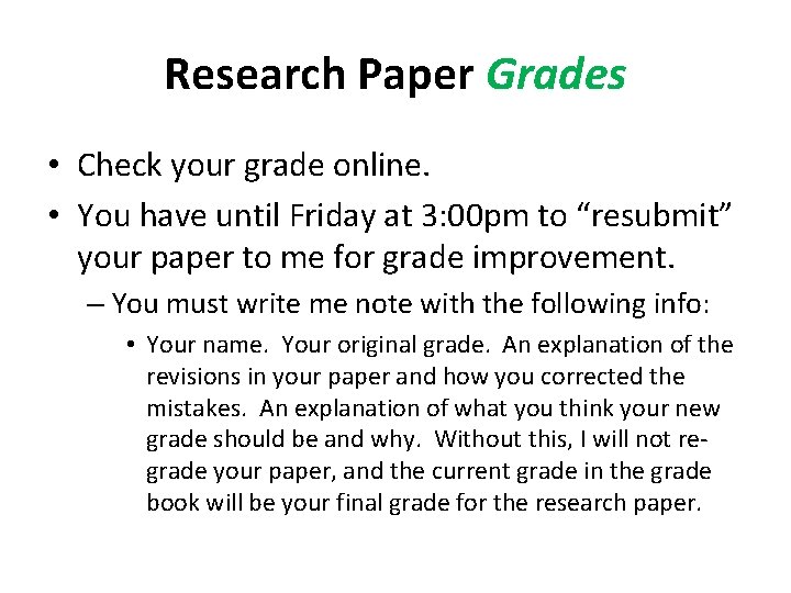 Research Paper Grades • Check your grade online. • You have until Friday at