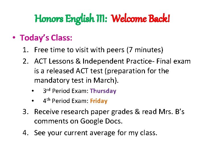 Honors English III: Welcome Back! • Today’s Class: 1. Free time to visit with