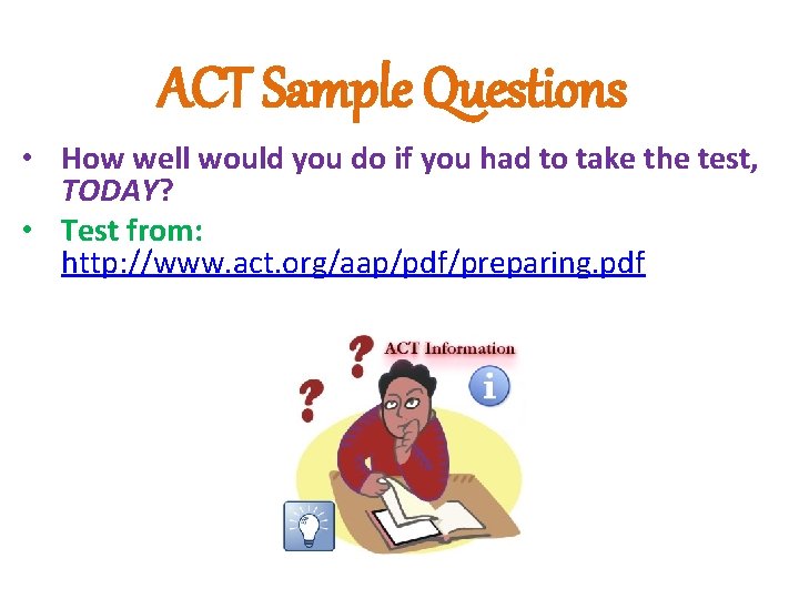 ACT Sample Questions • How well would you do if you had to take
