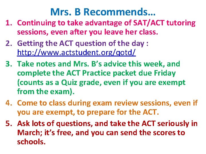 Mrs. B Recommends… 1. Continuing to take advantage of SAT/ACT tutoring sessions, even after