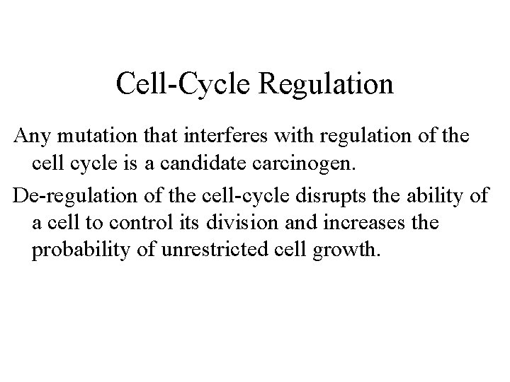 Cell-Cycle Regulation Any mutation that interferes with regulation of the cell cycle is a
