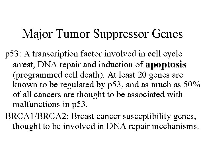 Major Tumor Suppressor Genes p 53: A transcription factor involved in cell cycle arrest,