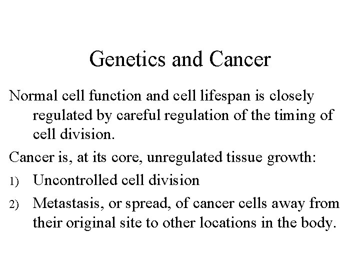 Genetics and Cancer Normal cell function and cell lifespan is closely regulated by careful