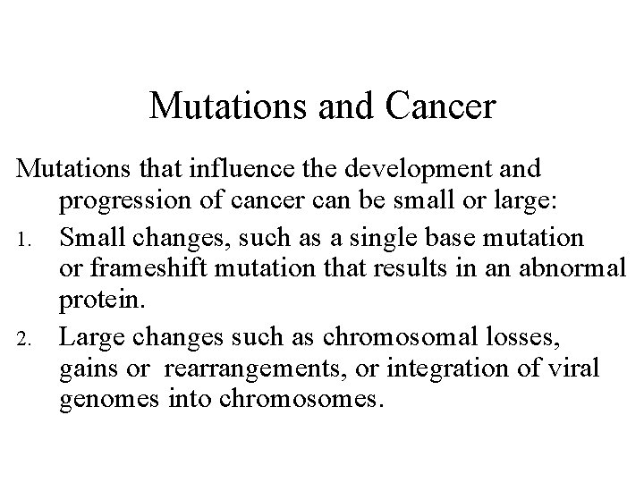 Mutations and Cancer Mutations that influence the development and progression of cancer can be