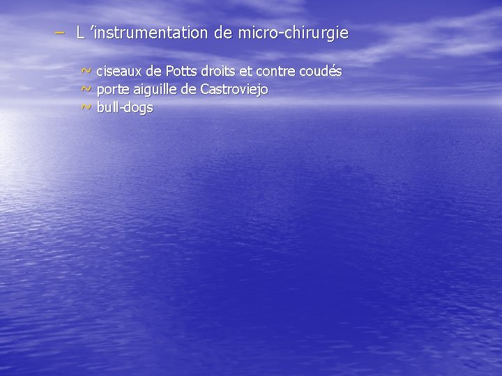 – L ’instrumentation de micro-chirurgie ~ ciseaux de Potts droits et contre coudés ~