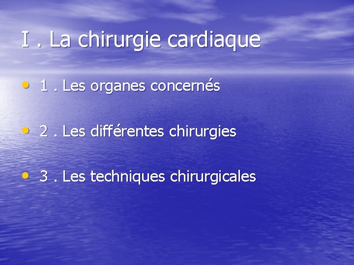 I. La chirurgie cardiaque • 1. Les organes concernés • 2. Les différentes chirurgies