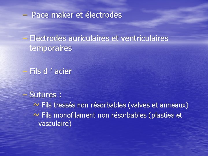 – Pace maker et électrodes – Electrodes auriculaires et ventriculaires temporaires – Fils d