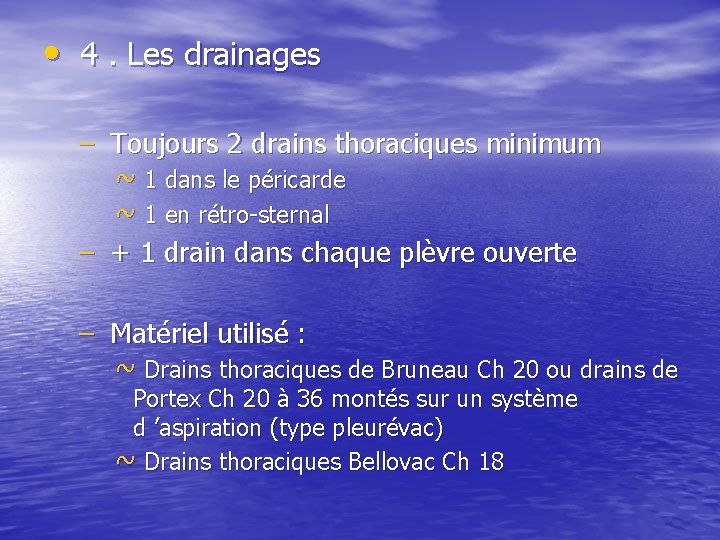  • 4. Les drainages – Toujours 2 drains thoraciques minimum ~ 1 dans