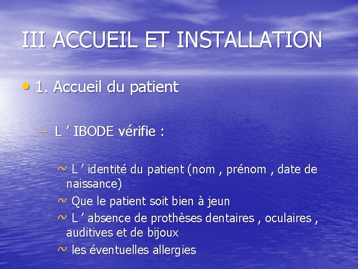 III ACCUEIL ET INSTALLATION • 1. Accueil du patient – L ’ IBODE vérifie