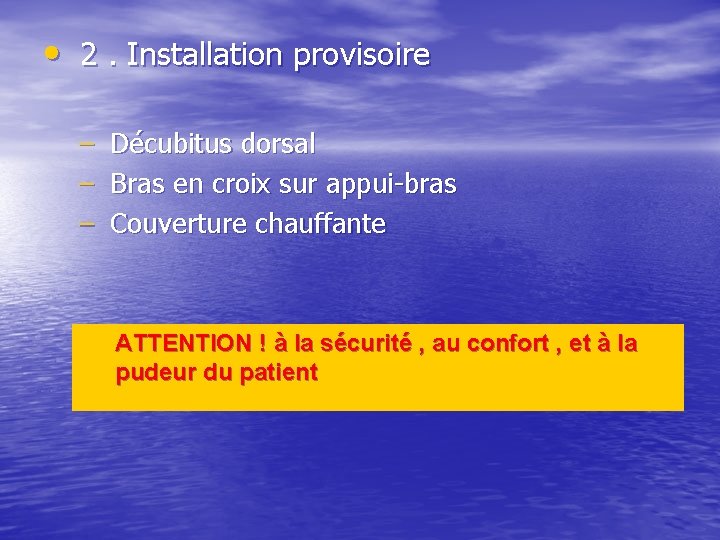  • 2. Installation provisoire – Décubitus dorsal – Bras en croix sur appui-bras