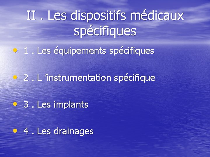 II. Les dispositifs médicaux spécifiques • 1. Les équipements spécifiques • 2. L ’instrumentation