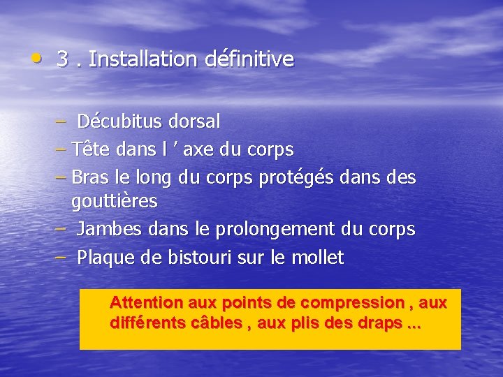  • 3. Installation définitive – Décubitus dorsal – Tête dans l ’ axe