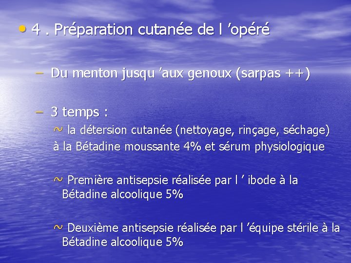  • 4. Préparation cutanée de l ’opéré – Du menton jusqu ’aux genoux