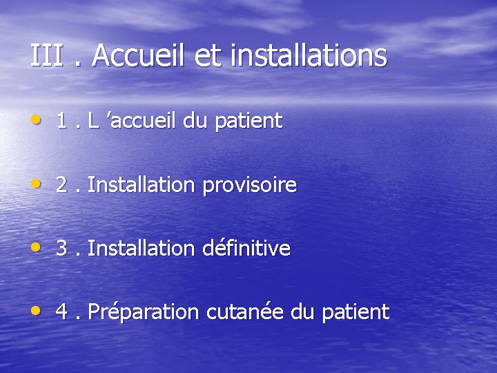 III. Accueil et installations • 1. L ’accueil du patient • 2. Installation provisoire