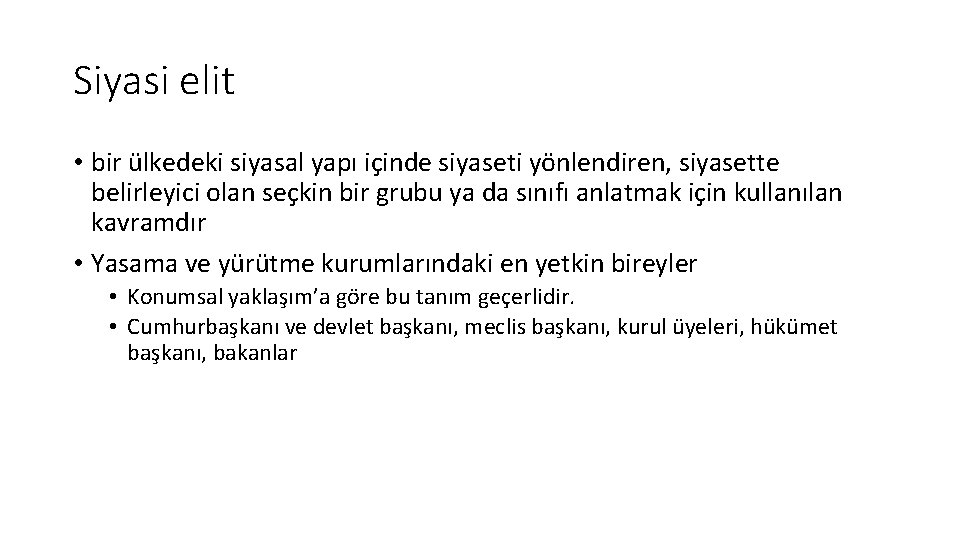 Siyasi elit • bir ülkedeki siyasal yapı içinde siyaseti yönlendiren, siyasette belirleyici olan seçkin