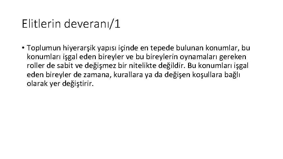 Elitlerin deveranı/1 • Toplumun hiyerarşik yapısı içinde en tepede bulunan konumlar, bu konumları işgal